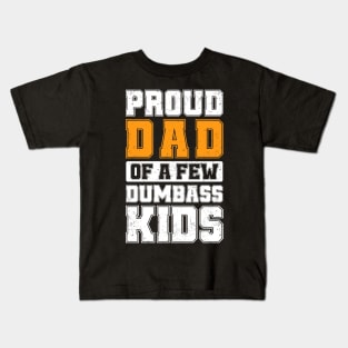 Proud Dad Of A Few Dumbass Kids Cool Vintage Father's Day Kids T-Shirt